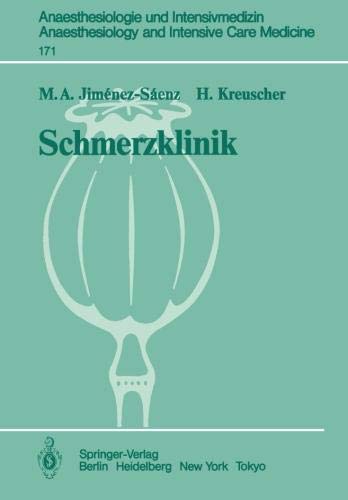 Schmerzklinik: Neurobiologische Grundlagen, Therapie und Organisation (Anaesthesiologie und Intensivmedizin Anaesthesiology and Intensive Care Medicine, Band 171)