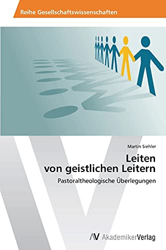 Leiten von geistlichen Leitern: Pastoraltheologische Überlegungen