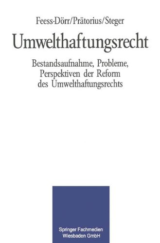 Umwelthaftungsrecht: Bestandsaufnahme, Probleme, Perspektiven Der Reform Des Umwelthaftungsrechts
