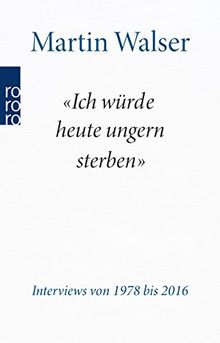 "Ich würde heute ungern sterben": Interviews von 1978 bis 2016