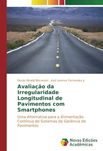Avaliação da Irregularidade Longitudinal de Pavimentos com Smartphones: Uma Alternativa para a Alimentação Contínua de Sistemas de Gerência de Pavimentos