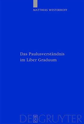 Das Paulusverständnis im Liber Graduum (Patristische Texte und Studien, Band 64)
