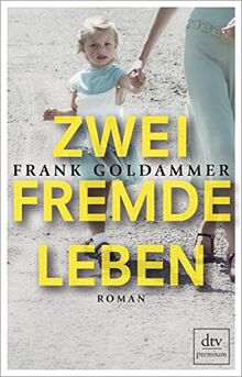 Zwei fremde Leben: Roman von Goldammer, Frank | Buch | Zustand sehr gut