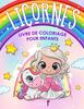 Licornes - Livre de Coloriage pour Enfants: Plus de 50 pages à colorier avec de belles et affectueuses licornes! (Cadeaux pour enfants, grand format)