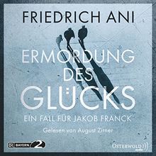 Ermordung des Glücks: Ein Fall für Jakob Franck: 6 CDs