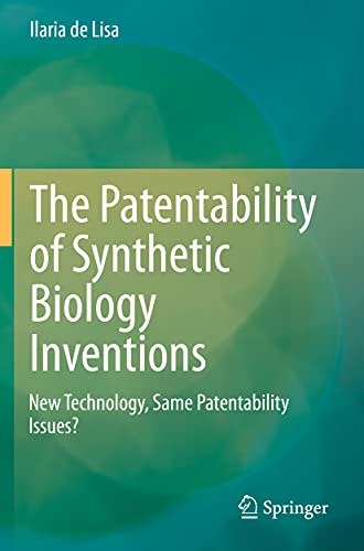 The Patentability of Synthetic Biology Inventions: New Technology, Same Patentability Issues?