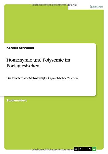 Homonymie und Polysemie im Portugiesischen: Das Problem der Mehrdeutigkeit sprachlicher Zeichen