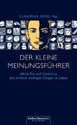 Der kleine Meinungsführer. 60mal Pro und Contra zu den wirklich wichtigen Dingen im Leben