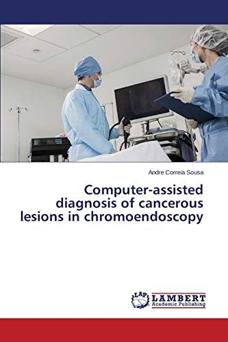 Computer-assisted diagnosis of cancerous lesions in chromoendoscopy