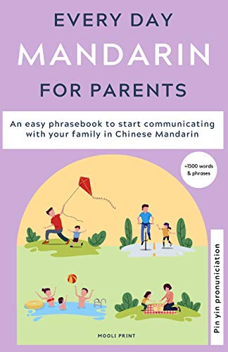Everyday Mandarin for Parents: An easy phrasebook to start communicating with your family in Mandarin Chinese