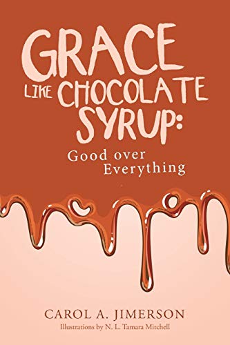 Grace Like Chocolate Syrup: Good over Everything