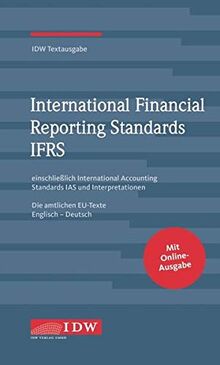 IDW, IFRS IDW Textausgabe, 14. Auflage: IDW Textausgabe einschließlich International Accounting Standards (IAS) und Interpretationen. Die amtlichen ... Stand: XXX. Rechtsstand: 15.1.2020