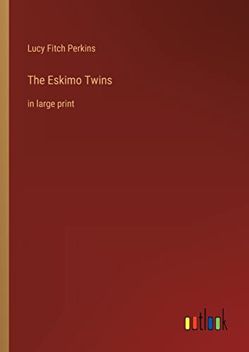 The Eskimo Twins: in large print