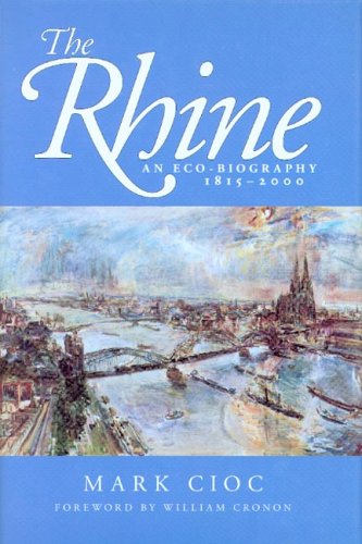 The Rhine: An Eco-Biography, 1815-2000: An Eco-Biography, 1815u2000 (Weyerhaeuser Environmental Books (Paperback))
