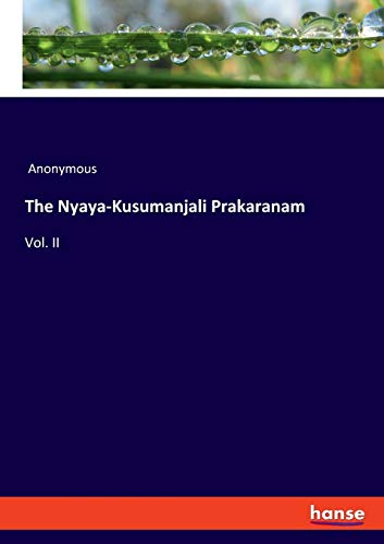The Nyaya-Kusumanjali Prakaranam: Vol. II