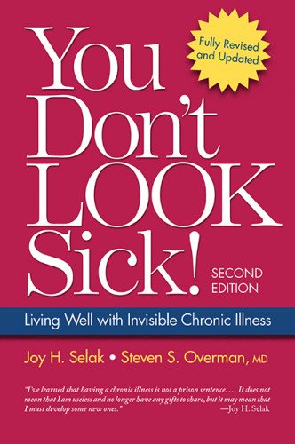 You Don't Look Sick!: Living Well with Invisible Chronic Illness