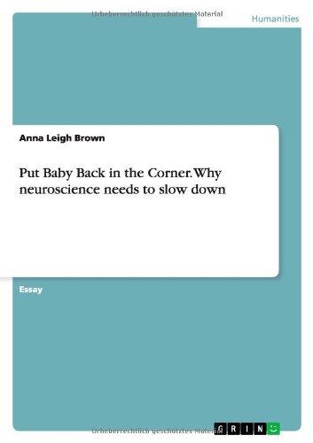 Put Baby Back in the Corner. Why neuroscience needs to slow down