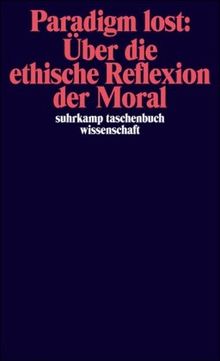 Paradigm lost: Über die ethische Reflexion der Moral: Rede von Niklas Luhmann anläßlich der Verleihung des Hegel-Preises 1989 (suhrkamp taschenbuch wissenschaft)