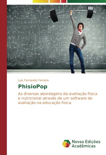 PhisioPop: As diversas abordagens da avaliação física e nutricional através de um software de avaliação na educação física
