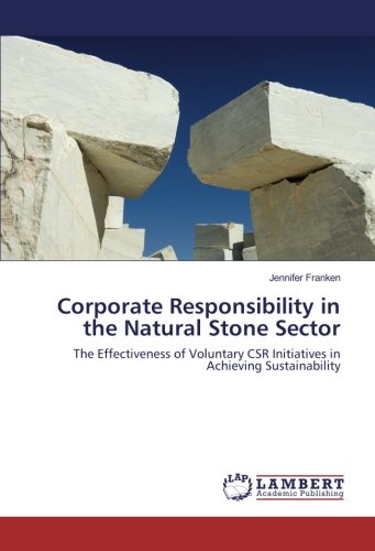 Corporate Responsibility in the Natural Stone Sector: The Effectiveness of Voluntary CSR Initiatives in Achieving Sustainability