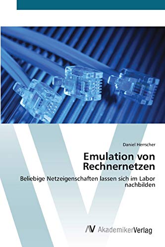 Emulation von Rechnernetzen: Beliebige Netzeigenschaften lassen sich im Labor nachbilden