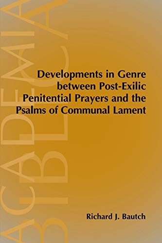 Developments in Genre between Post-Exilic Penitential Prayers and the Psalms of Communal Lament (Academia Biblica)
