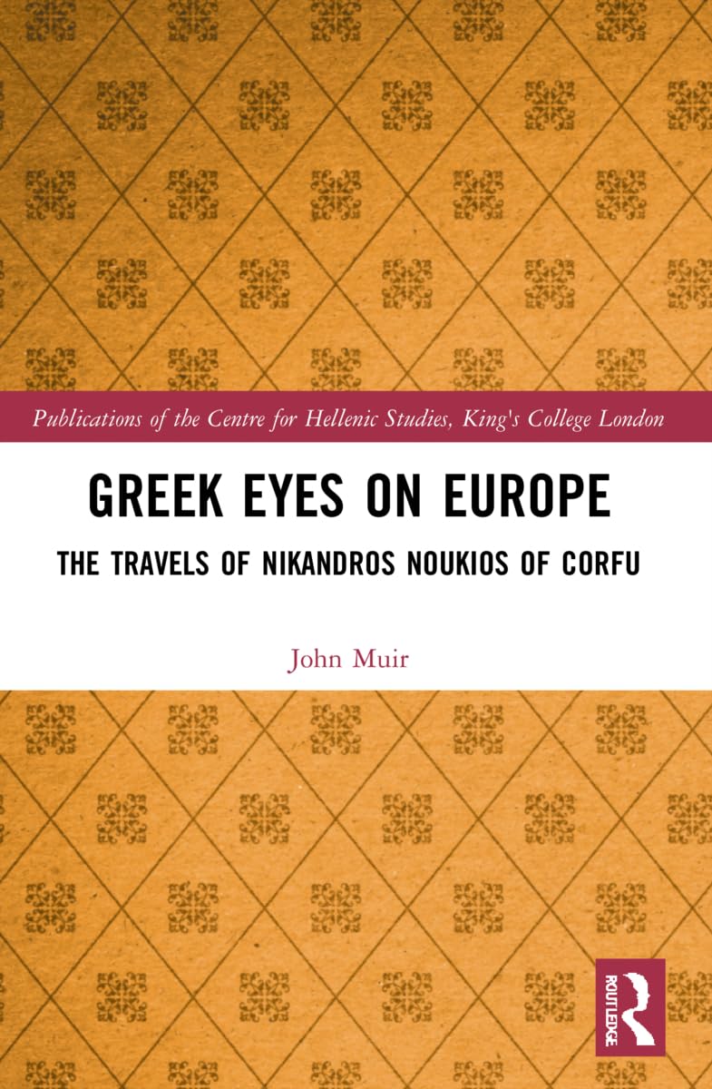 Greek Eyes on Europe: The Travels of Nikandros Noukios of Corfu (Publications of the Centre for Hellenic Studies, King's College London)