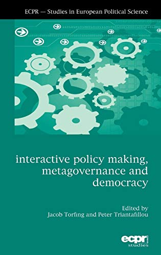 Interactive Policy Making, Metagovernance and Democracy (Ecpr Studies in European Politics)