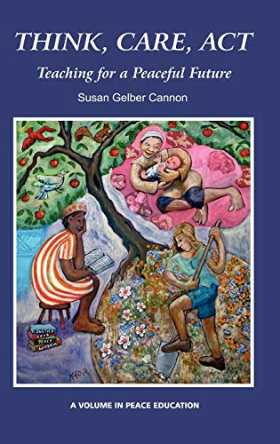 Think, Care, ACT: Teaching for a Peaceful Future (Hc) (Peace Education)