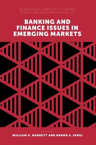 Banking and Finance Issues in Emerging Markets (International Symposia in Economic Theory and Econometrics, 25, Band 25)