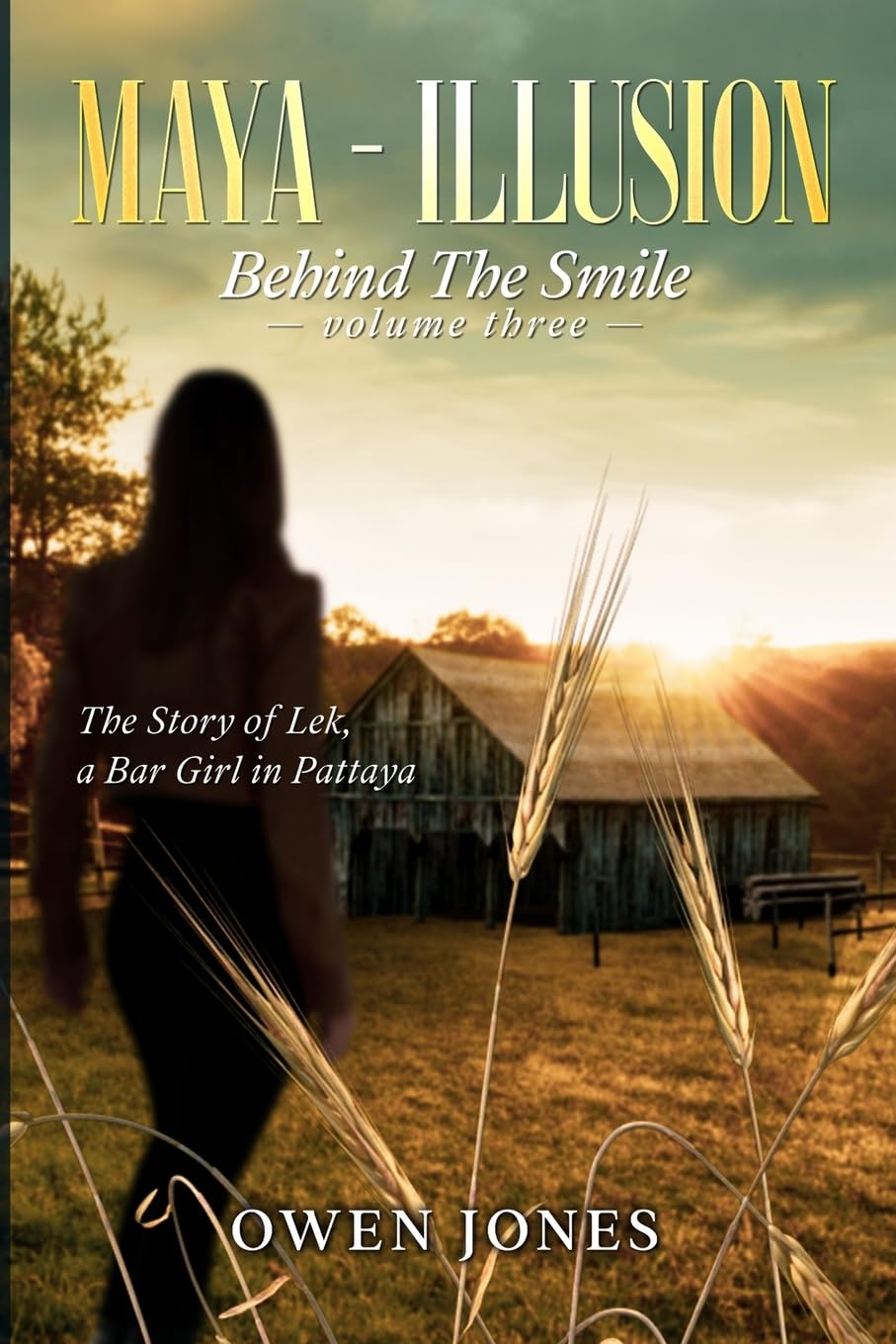 Maya - illusion: The Story of Lek, A Bar Girl in Pattaya (Behind the Smile)