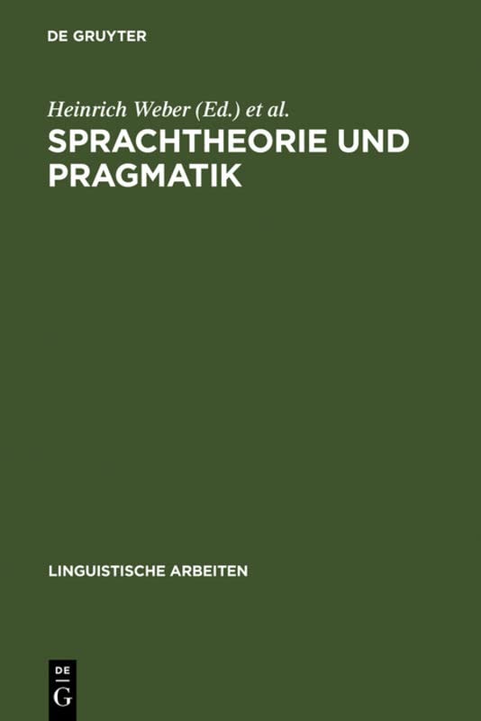 Sprachtheorie und Pragmatik: Akten des 10. Linguistischen Kolloquiums : Tübingen 1975, Bd. 1 (Linguistische Arbeiten, 31, Band 31)