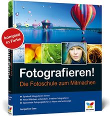 Fotografieren!: Die Fotoschule zum Mitmachen