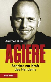 Agiere: Schritte zur Kraft des Handelns