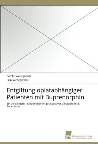 Entgiftung opiatabhängiger Patienten mit Buprenorphin: Ein verblindeter, randomisierter, prospektiver Vergleich mit L-Polamidon