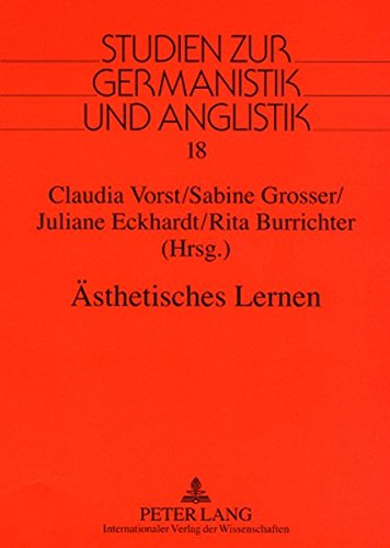 Ästhetisches Lernen: Fachdidaktische Grundfragen und praxisorientierte Konzepte im interdisziplinären Kontext von Lehrerbildung und Schule (Studien zur Germanistik und Anglistik)