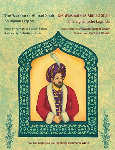 The Wisdom of Ahmad Shah - Die Weisheit des Ahmad Shah: Bilingual English-German Edition - Zweisprachige Ausgabe Englisch-Deutsch (Teaching Stories, Band 201)