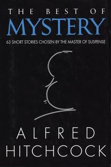 The Best of Mystery: 63 Short Stories Chosen by the Maker of Suspense