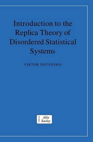 Introduction to the Replica Theory of Disordered Statistical Systems (Collection Alea-Saclay: Monographs and Texts in Statistical Physics)