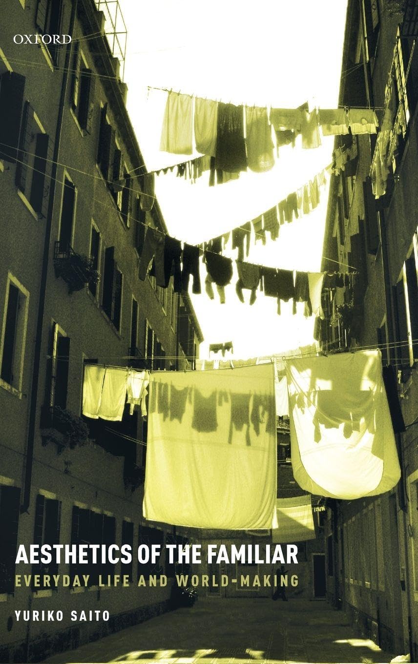AESTHETICS OF THE FAMILIAR C: Everyday Life and World-Making