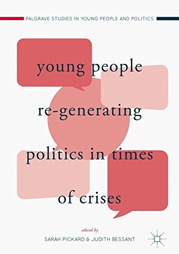 Young People Re-Generating Politics in Times of Crises (Palgrave Studies in Young People and Politics)