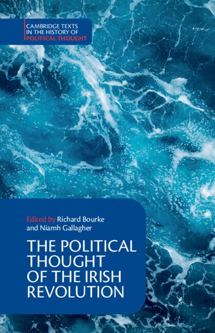 The Political Thought of the Irish Revolution (Cambridge Texts in the History of Political Thought)