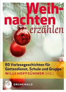 Weihnachten erzählen - 80 Vorlesegeschichten für Gottesdienst, Schule und Gruppe von Willi Hoffsümmer (Hrsg.) | Buch | Zustand akzeptabel