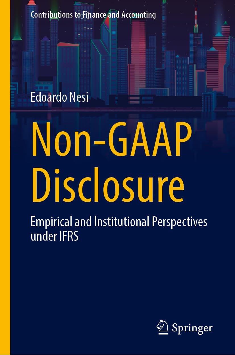 Non-GAAP Disclosure: Empirical and Institutional Perspectives under IFRS (Contributions to Finance and Accounting)