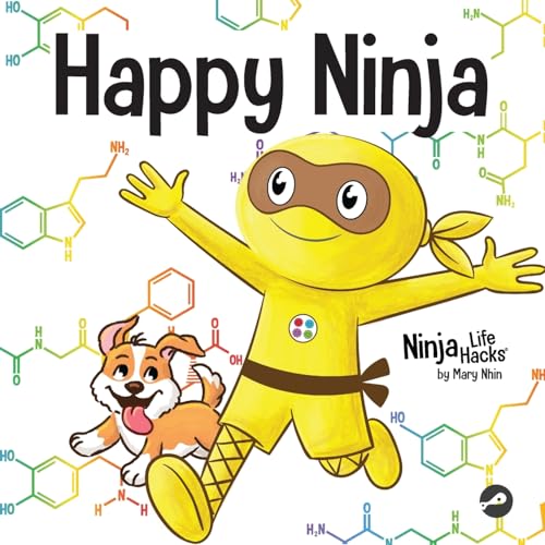 Happy Ninja: A Social, Emotional Book for Kids, Teens, and Adults About the Power of the Daily D.O.S.E. (Ninja Life Hacks, Band 95)