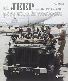 La Jeep dans l'armée française. Vol. 2. De 1954 à 2003