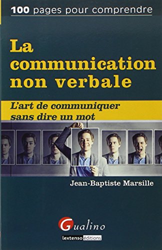 La Communication Non Verbale. L'art De Communiquer Sans Dire Un Mot.