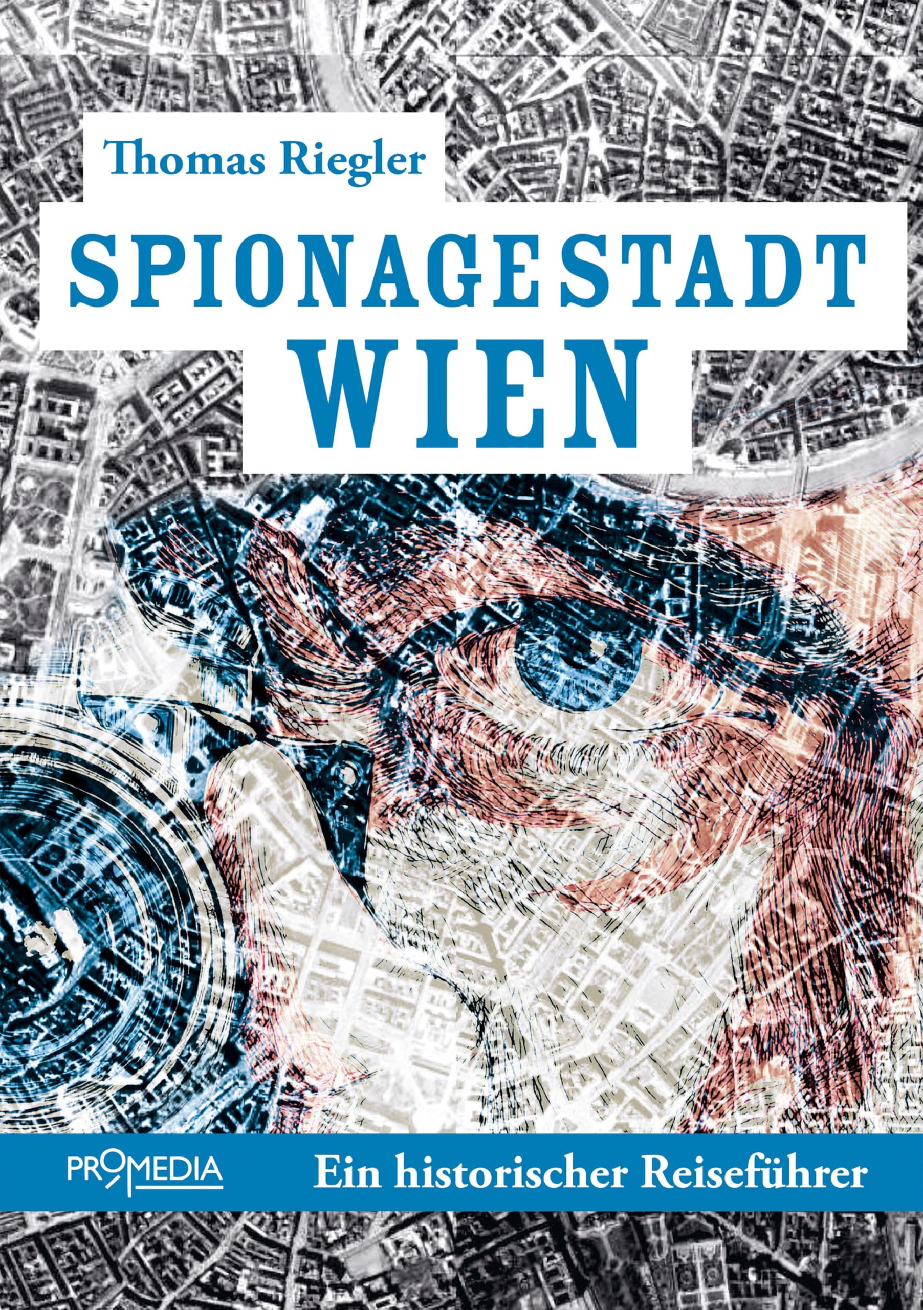 Spionagestadt Wien: Ein historischer Reiseführer