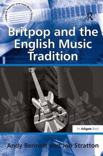 Britpop and the English Music Tradition (Ashgate Popular and Folk Music)