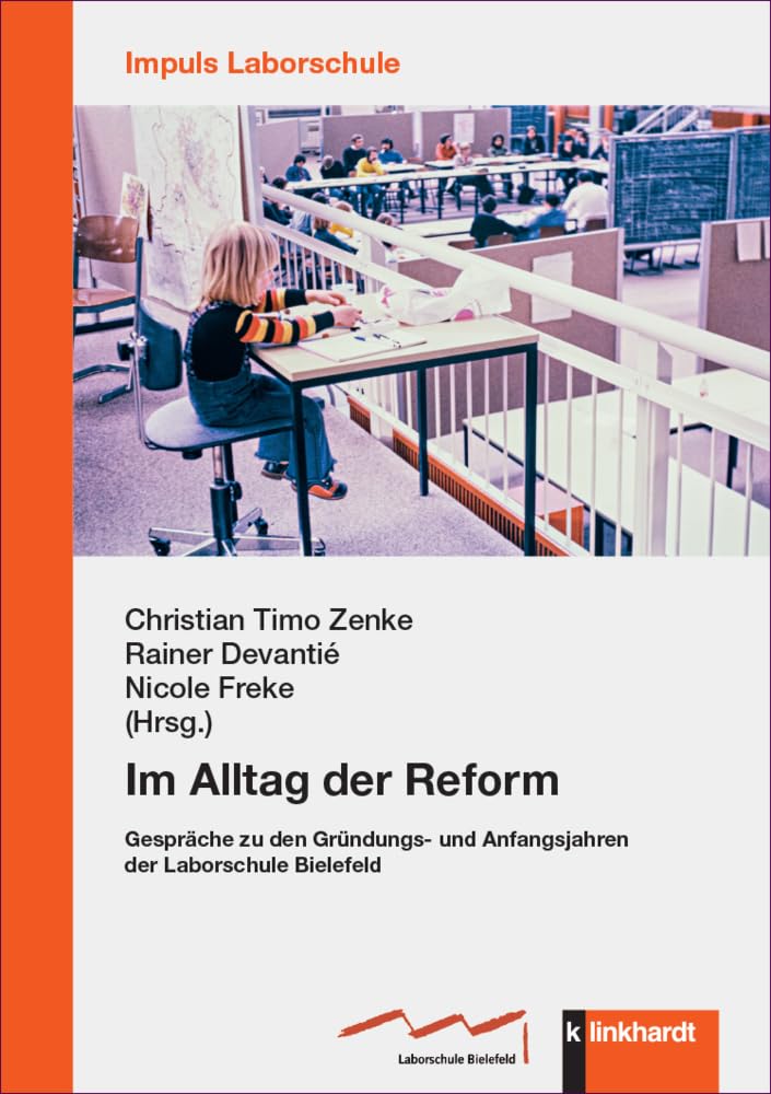 Im Alltag der Reform: Gespräche zu den Gründungs­ und Anfangsjahren der Laborschule Bielefeld (IMPULS Laborschule)